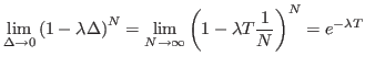 $\displaystyle \lim_{\Delta\rightarrow0}\left( 1-\lambda\Delta\right) ^{N}=\lim
_{N\rightarrow\infty}\left( 1-\lambda T\frac{1}{N}\right) ^{N}=e^{-\lambda T}%
$