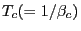 $T_c({ = 1/\beta _c })$