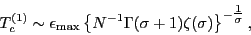 \begin{displaymath}
T_c^{( 1
)} \sim \epsilon _{\max} \left\{ {N^{ - 1} \Gamma(\...
...
\zeta(\sigma)} \right\}^{ - {\textstyle{\frac{1}{\sigma} }}}, \end{displaymath}