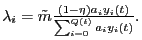 $ \lambda_i = \tilde{m} \frac { (1-\eta) a_i y_i(t) }{\sum_{i=0}^{Q(t)}
{ a_i y_i(t)} }.$