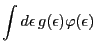 $\displaystyle \int{d\epsilon \, g(\epsilon)\varphi (\epsilon)}$