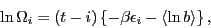 \begin{displaymath}
\ln \Omega_i = (t-i)\left\{-
\beta \epsilon_i - \left\langle {\ln b} \right\rangle \right\}, \end{displaymath}