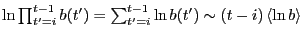 $\ln \prod\nolimits_{t'=i}^{t - 1} {b( t' )} = \sum\nolimits_{t'
= i}^{t - 1} {\ln b( t' )} \sim (t -i) \left\langle {\ln b}
\right\rangle$