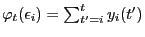 $\varphi_t (\epsilon_i)
= \sum\nolimits_{t' = i}^t {y_i ( {t'} )} $