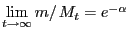 $\mathop
{\lim }\limits_{t \to \infty } {m \mathord{\left/ \right.} {M_t }} = e^{ -
\alpha } $