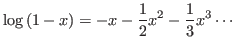 $\displaystyle \log\left( 1-x\right) =-x-\frac{1}{2}x^{2}-\frac{1}{3}x^{3}\cdots$