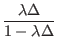 $\displaystyle \frac{\lambda\Delta}{1-\lambda\Delta}$