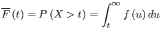 $\displaystyle \overline{F}\left( t\right) =P\left( X>t\right) =\int_{t}^{\infty}f\left(
 u\right) du%
$