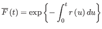 $\displaystyle \overline{F}\left( t\right) =\exp\left\{ -\int_{0}^{t}r\left(u\right) du\right\}$
