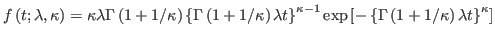 $\displaystyle f\left( t;\lambda,\kappa\right) =\kappa\lambda\Gamma\left( 1+1/\k...
...[ -\left\{ \Gamma\left( 1+1/\kappa\right) \lambda
t\right\} ^{\kappa}\right]
$