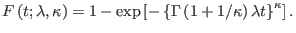 $\displaystyle F\left( t;\lambda,\kappa\right) =1-\exp\left[ -\left\{ \Gamma\left(
1+1/\kappa\right) \lambda t\right\} ^{\kappa}\right].
$