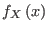 $ f_{X}\left( x\right) $