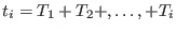 $ t_{i}=T_{1}+T_{2}+,\ldots,+T_{i}$