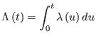 $\displaystyle \Lambda\left( t\right) =\int_{0}^{t}\lambda\left( u\right) du
 %
$