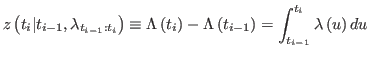 $\displaystyle z\left( t_{i}\vert t_{i-1},\lambda_{t_{i-1}:t_{i}}\right) \equiv\...
...mbda\left( t_{i-1}\right) =\int_{t_{i-1}}^{t_{i}}%
\lambda\left( u\right) du
$