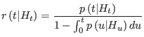 $\displaystyle r\left( t\vert H_{t}\right) =\frac{p\left( t\vert H_{t}\right) }{1-\int_{0}^{t}p\left( u\vert H_{u}\right) du}%
$