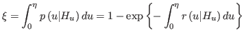 $\displaystyle \xi=\int_{0}^{\eta}p\left( u\vert H_{u}\right) du=1-\exp\left\{ -\int_{0}^{\eta
}r\left( u\vert H_{u}\right) du\right\}
$