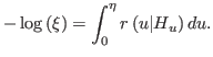 $\displaystyle -\log\left( \xi\right) =\int_{0}^{\eta}r\left( u\vert H_{u}\right) du.$