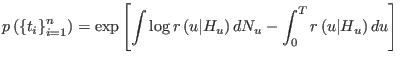 $\displaystyle p\left( \left\{ t_{i}\right\} _{i=1}^{n}\right) =\exp\left[ \int\...
...u\vert H_{u}\right) dN_{u}-\int_{0}^{T}r\left( u\vert H_{u}\right)
du\right]
$