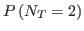 $\displaystyle P\left( N_{T}=2\right)$