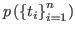 $\displaystyle p\left( \left\{ t_{i}\right\} _{i=1}^{n}\right)$