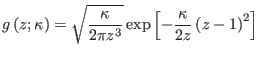 $\displaystyle g\left( z;\kappa\right) =\sqrt{\frac{\kappa}{2\pi z^{3}}}\exp\left[
-\frac{\kappa}{2z}\left( z-1\right) ^{2}\right]
$