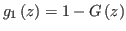 $\displaystyle g_{1}\left( z\right) =1-G\left( z\right)
$