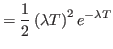 $\displaystyle =\frac{1}{2}\left( \lambda T\right) ^{2}e^{-\lambda T}%
$