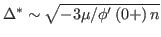 $ \Delta^{*} \sim
\sqrt{{{ - 3\mu} \mathord{\left/
{\vphantom {{ - 3\mu } {\ph...
...ight)n}}} \right.
\kern-\nulldelimiterspace} {\phi '\left( {0 + } \right)n}}} $