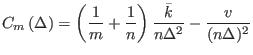 $\displaystyle C_{m}\left( \Delta\right) =\left( \frac{1}{m}+\frac{1}{n}\right)
 \frac{\bar{k}}{n\Delta^{2}}-\frac{v}{(n\Delta)^{2}}$