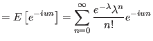 $\displaystyle =E\left[ e^{-iun}\right] 
 =\sum_{n=0}^{\infty}\frac{e^{-\lambda}\lambda^{n}}{n!}e^{-iun}$