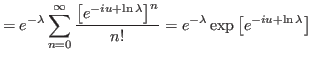 $\displaystyle =e^{-\lambda}\sum_{n=0}^{\infty}\frac{\left[ e^{-iu+\ln\lambda}\right]
 ^{n}}{n!}
 =e^{-\lambda}\exp\left[ e^{-iu+\ln \lambda}\right]$