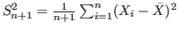 $ S_{n+1}^{2}=\frac{1}{n+1}\sum_{i=1}^{n}(X_{i}-\bar{X})^{2}$