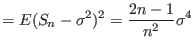 $\displaystyle =E(S_{n}-\sigma^{2})^{2}=\frac{2n-1}{n^{2}}\sigma^{4}$