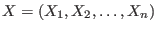 $ X=\left(
X_{1},X_{2},\ldots,X_{n}\right) $