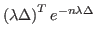 $ \left( \lambda\Delta\right) ^{T}e^{-n\lambda\Delta
}$