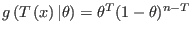 $ g\left( T\left( x\right) \vert\theta\right)
=\theta^{T}(1-\theta)^{n-T}$