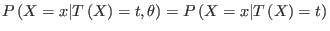 $\displaystyle P\left( X=x\vert T\left( X\right) =t,\theta\right) =P\left( X=x\vert T\left(
X\right) =t\right)
$