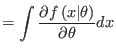 $\displaystyle =\int\frac{\partial f\left( x\vert\theta\right) }{\partial\theta}dx$