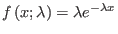 $ f\left(
x;\lambda\right) =\lambda e^{-\lambda x}$