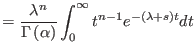 $\displaystyle =\frac{\lambda^{n}}{\Gamma\left( \alpha\right) }\int_{0}^{\infty}%
t^{n-1}e^{-\left( \lambda+s\right) t}dt$