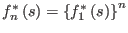 $\displaystyle f_{n}^{\ast}\left( s\right) =\left\{ f_{1}^{\ast}\left( s\right)
\right\} ^{n}
$