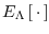 $E_{\Lambda}\left[ \,\cdot \, \right]$