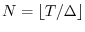 $N=\left\lfloor {T/\Delta} \right\rfloor$