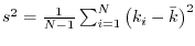 $s^2 = {\textstyle{1 \over {N - 1}}}\sum\nolimits_{i = 1}^N {\left( {k_i - \bar k} \right)} ^2$