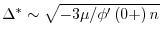 $\Delta ^ * \sim \sqrt {{{ - 3\mu } \mathord{\left/
{\vphantom {{ - 3\mu } {\ph...
...ight)n}}} \right.
\kern-\nulldelimiterspace} {\phi '\left( {0 + } \right)n}}} $