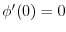 $\phi'(0)=0$