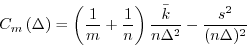 \begin{displaymath}
C_m \left( \Delta \right) = \left(\frac{1}{m}+\frac{1}{n} \right) \frac{\bar{k}}{n \Delta^2 } - \frac{s^2}{(n \Delta)^2 }
\end{displaymath}