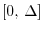 $[0,\, \Delta]$