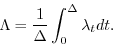 \begin{displaymath}
\Lambda = \frac{1}{\Delta }\int_0^\Delta {\lambda _t dt}.
\end{displaymath}